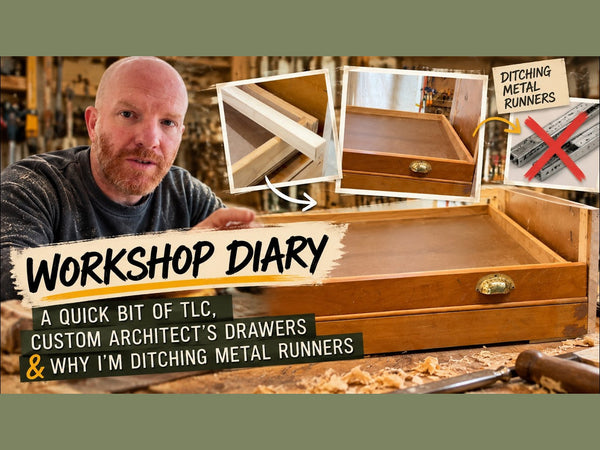 Workshop Diary: A Quick Bit of TLC, Custom Architect's Drawers & Why I'm Ditching Metal Runners
