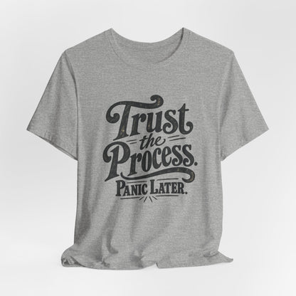 Trust The Process. Panic Later. tee, lifestyle shot