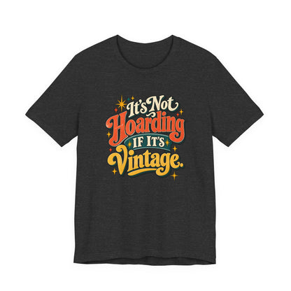 It's Not Hoarding If It's Vintage tee in Dark Grey Heather, front