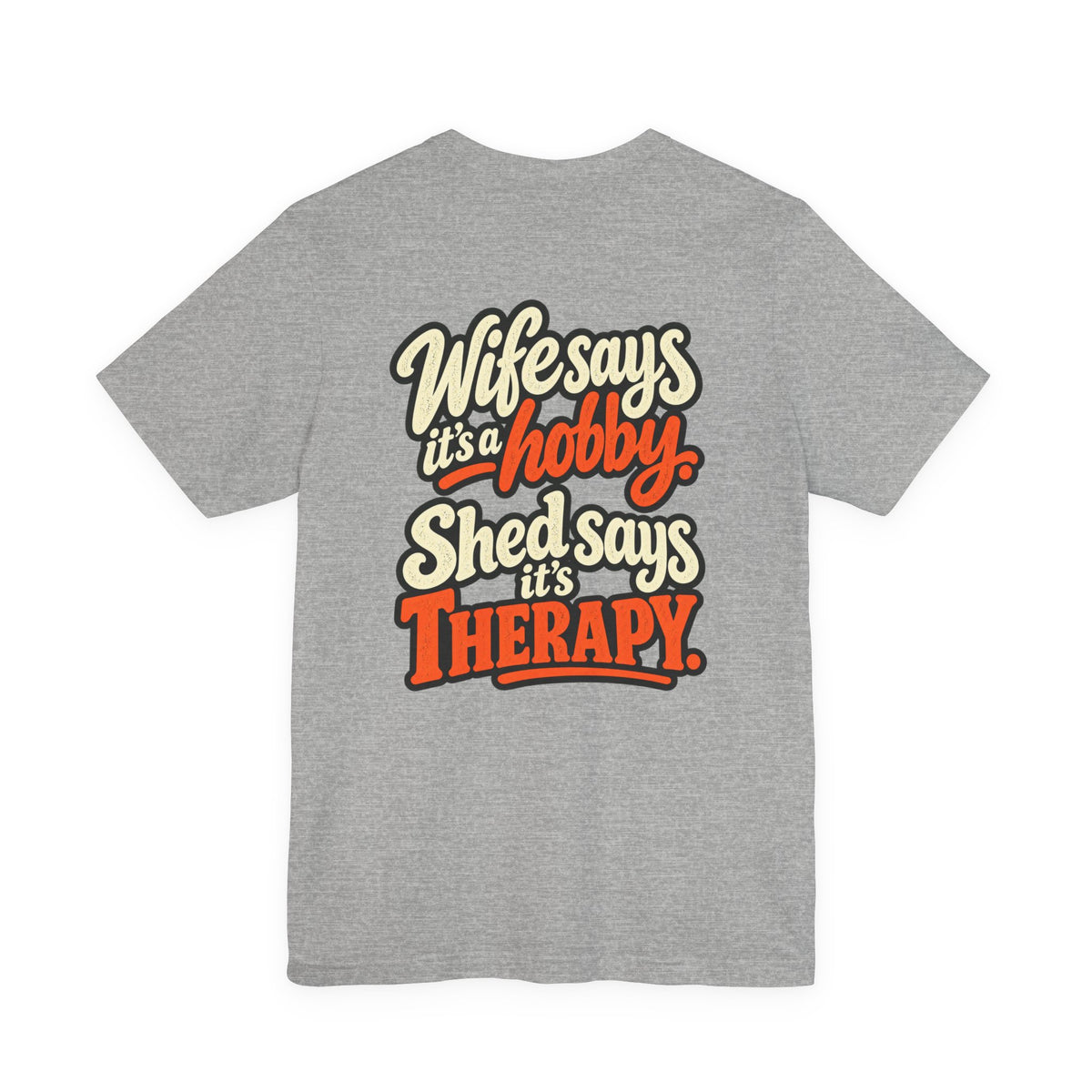 Wife Says It’s a Hobby, Shed Says It’s Therapy Tee