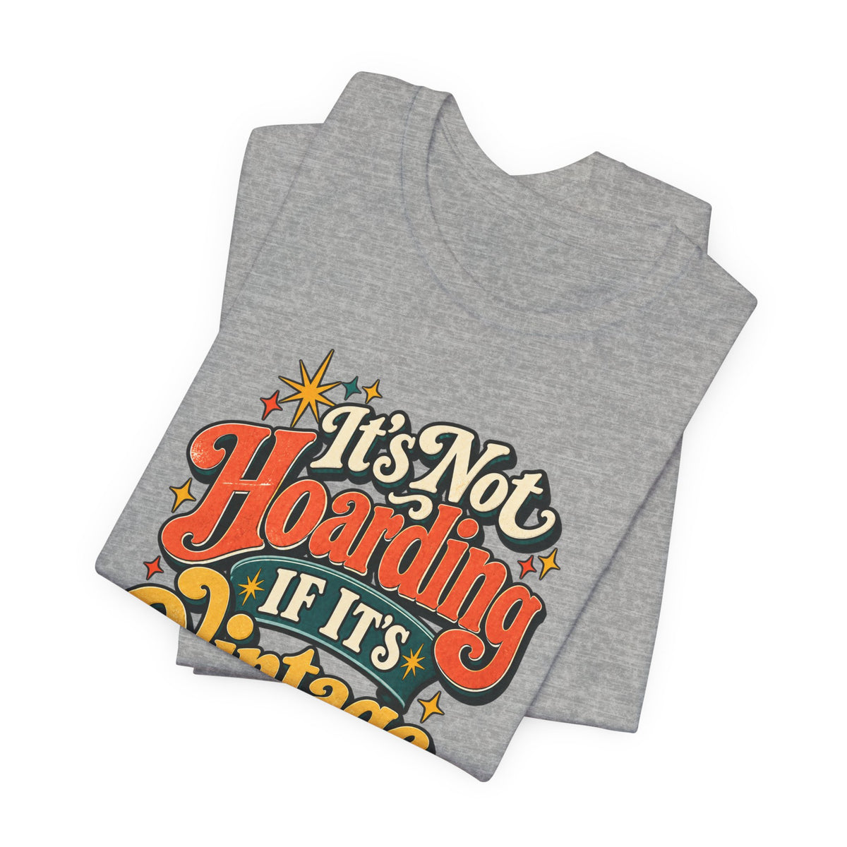 It's Not Hoarding If It's Vintage tee, Athletic Heather grey, folded