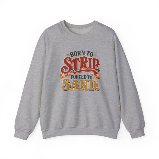 Born To Strip Crewneck Sweatshirt in Sport Grey, front view
