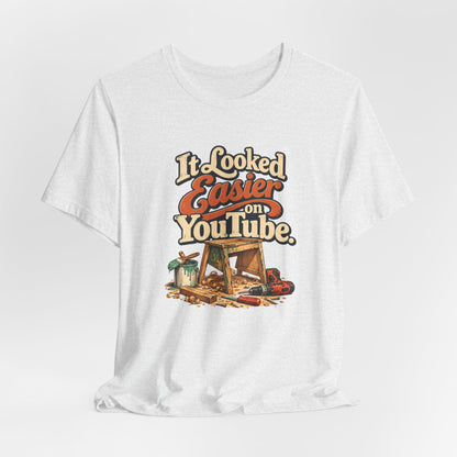 Ash It Looked Easier On YouTube tee, lifestyle shot
