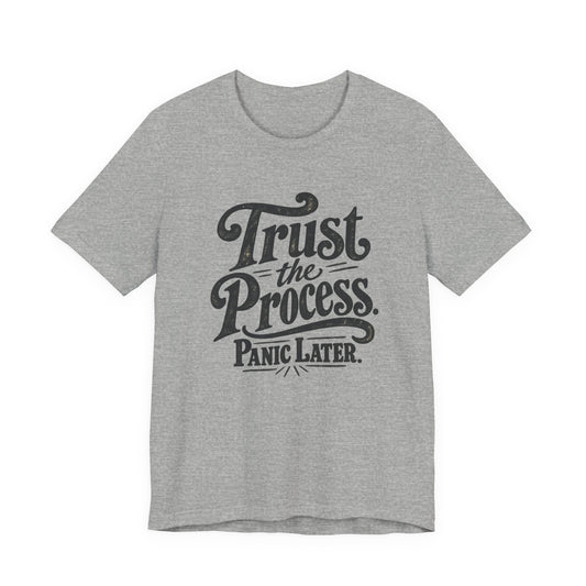 Trust The Process. Panic Later. funny DIY tee in Athletic Heather grey, front