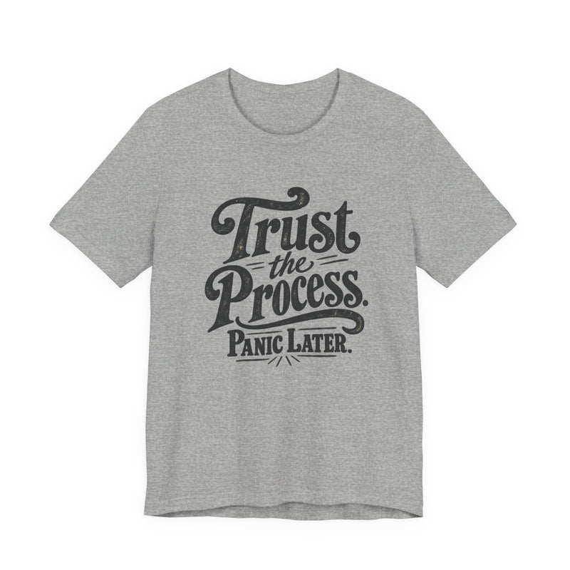 Trust The Process. Panic Later. funny DIY tee in Athletic Heather grey, front